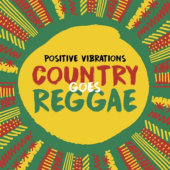 POSITIVE VIBRATIONS – COUNTRY GOES REGGAE (2022) POSITIVE VIBRATIONS - COUNTRY GOES REGGAE