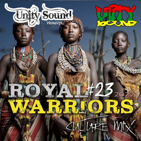 Unity Sound Presents Royal Warriors v23 – Culture Roots Mix 2022 Royal Warriors v23