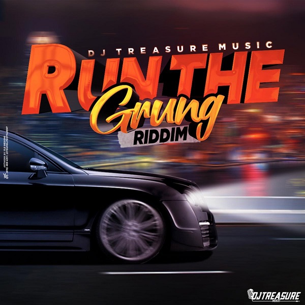 DJ Treasure Presents “RUN THE GRUNG” Riddim Mix Run The Grung Riddim