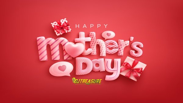 DJ Treasure Presents: Mother’s Day Mix 2025 happy mothers day